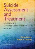 Suicide Assessment and Treatment: Empirical and Evidence-Based Practices