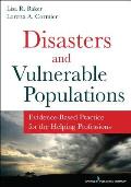 Disasters and Vulnerable Populations: Evidence-Based Practice for the Helping Professions