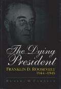 The Dying President, 1: Franklin D. Roosevelt, 1944-1945