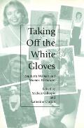 Taking Off the White Gloves, 1: Southern Women and Women Historians