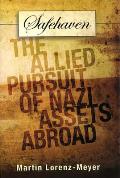 Safehaven: The Allied Pursuit of Nazi Assets Abroad Volume 1
