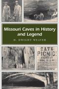 Missouri Caves in History and Legend: Volume 1