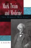 Mark Twain and Medicine: Any Mummery Will Cure Volume 1