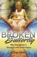 Broken Butterfly: My Daughter's Struggle with Brain Injury