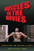 Muscles in the Movies: Perfecting the Art of Illusion