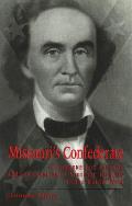 Missouri's Confederate: Claiborne Fox Jackson and the Creation of Southern Identity in the Border West Volume 1