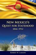 New Mexico's Quest for Statehood, 1846-1912