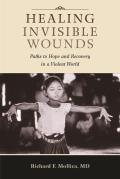 Healing Invisible Wounds Paths to Hope & Recovery in a Violent World