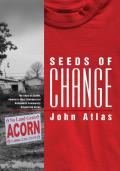 Seeds of Change: The Story of ACORN, America's Most Controversial Antipoverty Community Organizing Group