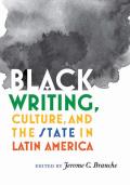 Black Writing Culture & the State in Latin America