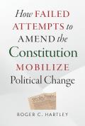 How Failed Attempts To Amend The Constitution Mobilize Political Change