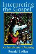 Interpreting the Gospel An Introduction to Preaching