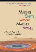 Making Shifts Without Making Waves: A Coach Approach to Soulful Leadership