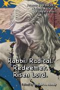 Rabbi. Radical. Redeemer. Risen Lord.: Sermons from the 2017 National Festival of Young Preachers