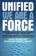Unified We Are a Force: How Faith and Labor Can Overcome America's Inequalities