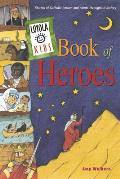 Loyola Kids Book of Heroes Stories of Catholic Heroes & Saints Throughout History