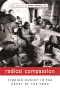 Radical Compassion Finding Christ in the Heart of the Poor
