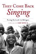 They Come Back Singing Finding God with the Refugees