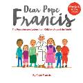 Dear Pope Francis The Pope Answers Letters from Children Around the World