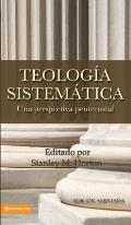 Teologia Sistematica: Una Perspectiva Pentecostal = Systematic Theology