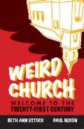 Weird Church Welcome to the Twenty First Century