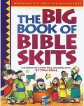 Big Book Of Bible Skits 104 Seriously Funny Bible Teaching Skits