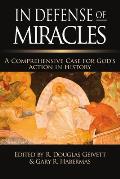 In Defense of Miracles A Comprehensive Case for Gods Actions in History
