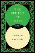 The Person of Christ: A Systematic Study of the Christian Life