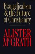 Evangelicalism & The Future Of Christian