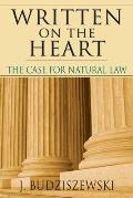 Written on the Heart The Case for Natural Law