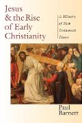 Jesus & the Rise of Early Christianity A History of New Testament Times