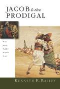 Jacob & the Prodigal How Jesus Retold Israels Story