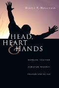 Head, Heart and Hands: Bringing Together Christian Thought, Passion and Action