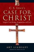 C. S. Lewis's Case for Christ: Insights from Reason, Imagination and Faith