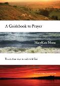 Guidebook to Prayer 24 Ways to Walk with God