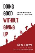 Doing Good Without Giving Up Sustaining Social Action in a World Thats Hard to Change