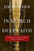 In Search of Deep Faith A Pilgrimage Into the Beauty Goodness & Heart of Christianity