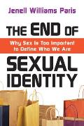 End of Sexual Identity Why Sex Is Too Important to Define Who We Are