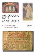 Introducing Early Christianity: A Topical Survey of Its Life, Beliefs Practices
