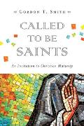 Called to Be Saints: An Invitation to Christian Maturity