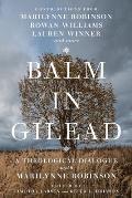 Balm in Gilead A Theological Dialogue with Marilynne Robinson