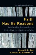 Faith Has Its Reasons: Integrative Approaches to Defending the Christian Faith
