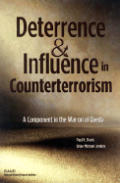 Deterrence and Influnce in Counterterrorism: A Component in the War on Al Qaeda