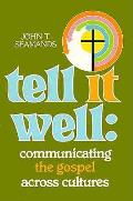 Tell It Well: Communicating the Gospel Across Cultures