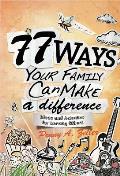 77 Ways Your Family Can Make a Difference: Ideas and Activities for Serving Others