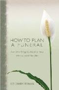 How to Plan a Funeral & Other Things You Need to Know When a Loved One Dies
