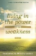 Living in the Power of My Weakness: Inspiration for Ministry Leaders