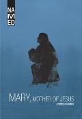 Named: Mary, Mother of Jesus: Small Group