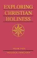 Exploring Christian Holiness, Volume 3: Theological Formulation