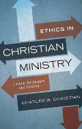 Ethics in Christian Ministry: A Guide for Pastors and Mentors